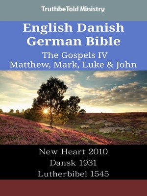 cover image of English Danish German Bible--The Gospels IV--Matthew, Mark, Luke & John